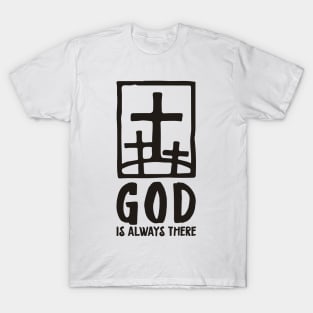 'God Is Always There' Awesome Religion Shirt T-Shirt